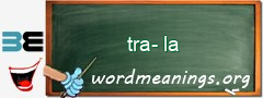 WordMeaning blackboard for tra-la